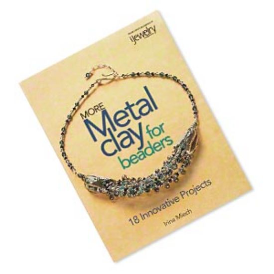 Picture of Book, "More Metal Clay for Beaders: 18 Innovative Projects" by Irina Miech. 