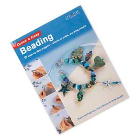 Picture of Book, "Quick & Easy Beading: 15 Step-By-Step Projects--Simple to Make, Stunning Results" by Robin Bellingham, Hanna Glover and Jema Hewitt. 
