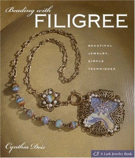 Picture of Beading with Filigree: Beautiful Jewelry, Simple Techniques by Cynhia Deis